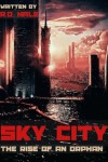 Sky City: The Rise of an Orphan - R.D. Hale