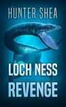 Loch Ness Revenge - Hunter Shea