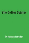 The Coffee Painter - Veronica Schreiber