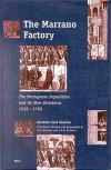 The Marrano Factory: The Portuguese Inquisition and Its New Christians 1536-1765 - António José Saraiva, H.P. Salomon, I.S.D. Sassoon