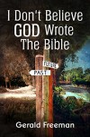 I Don't Believe God Wrote The Bible (Get A Life Book 2) - Gerald Freeman