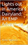 Lights out in America's Dairyland: An EMP Adventure - Victor Marbury