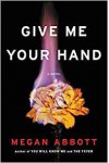 Give Me Your Hand - Megan Abbott