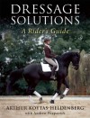 Dressage Solutions: A Rider's Guide - Arthur  Kottas-Heldenberg, Andrew Fitzpatrick