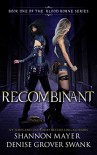 Recombinant (The Blood Borne Series Book 1) - Denise Grover Swank, Shannon Mayer