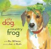 City Dog, Country Frog - Mo Willems, Jon J. Muth