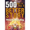 500 Ways to Tell a Better Story - Chuck Wendig