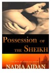 Possession of the Sheikh: (Interracial BWWM Erotica) (The Men of Sharjah Series Book 2) - Nadia Aidan