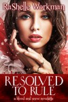 Resolved to Rule - RaShelle Workman