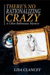 There's No Rationalizing Crazy - Lisa Clancey