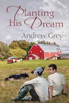 Planting His Dream - Andrew  Grey