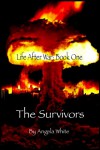The Survivors: Book One (Life After War) - Angela White