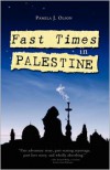 Fast Times in Palestine - Pamela J. Olson