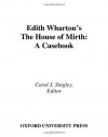 Edith Wharton's the House of Mirth: A Casebook - Carol J. Singley