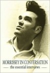 Morrissey in Conversation: The Essential Interviews - Paul A. Woods