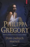 Dom cudzych marzeń - Philippa Gregory