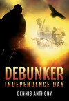 Debunker: Independence Day - Dennis  Anthony