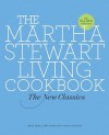 The Martha Stewart Living Cookbook: The New Classics - Martha Stewart, Martha Stewart