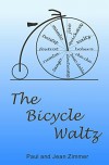 The Bicycle Waltz: A Novel of Round Dance and Romance - Paul R Zimmer, Jean M Zimmer