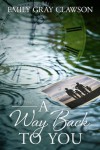 A Way Back To You - Emily Gray Clawson