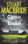 Close to the Bone - Stuart MacBride