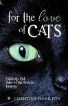 For The Love Of Cats - Celebrity Cat Tales Of The Rich & Famous - Christina Hamilton