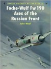 Focke-Wulf Fw 190 Aces Of The Russian Front - John Weal, Mike Chappell