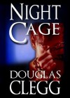 Night Cage - A Dark Thriller of the Criminally Insane, Book #3 (The Criminally Insane Series) - Douglas Clegg