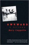 Awkward: A Detour - Mary Cappello