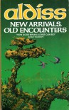 New Arrivals, Old Encounters - Brian W. Aldiss