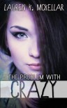 The Problem with Crazy - Lauren K. McKellar