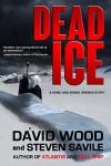 Dead Ice: A Dane and Bones Origins Story (Dane Maddock Origins Book 4) - David Wood, Steven Savile