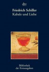 Kabale und Liebe: Ein bürgerliches Trauerspiel in fünf Aufzügen Mannheim 1784 - Friedrich Schiller