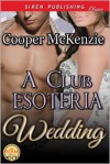 A Club Esoteria Wedding [Club Esoteria 11] (Siren Publishing Classic) - 