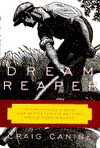 Dream Reaper: The Story of an Old-Fashioned Inventor in the High-Tech, High-Stakes World of Mo dern Agriculture (Sloan Technology Series) - Craig Canine
