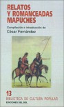 Relatos y romanceadas mapuches - Cesar Fernandez
