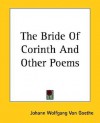 The Bride of Corinth and Other Poems - Johann Wolfgang von Goethe