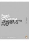 The Cornet Player Who Betrayed Ireland (Penguin Mini Modern Classics) - Frank O'Connor