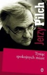 Tysiąc spokojnych miast - Jerzy Pilch