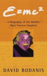 E=mc² :  A Biography of the World's Most Famous Equation - David Bodanis