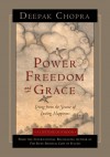 Power, Freedom, and Grace (Deepak Chopra) - Deepak Chopra