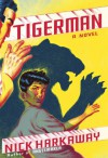 Tigerman: A novel - Nick Harkaway