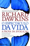 O Espectáculo da Vida -  A Prova da Evolução - Richard Dawkins, Isabel Mafra