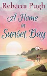 A Home In Sunset Bay - Rebecca Pugh