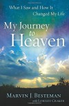 My Journey to Heaven: What I Saw And How It Changed My Life by Besteman, Marvin J. (2012) Paperback - Marvin J. Besteman;