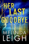 Her Last Goodbye (Morgan Dane) - Melinda Leigh