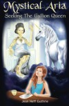 Mystical Aria: Seeking the Gallion Queen (Volume 1) - Jean Neff Guthrie