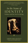 In the Name of Identity: Violence and the Need to Belong - Amin Maalouf, Barbara Bray