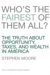 Who's the Fairest of Them All? The Truth about Opportunity, Taxes, and Wealth in America - Stephen Moore