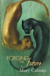 Forging the Future - Mary Calmes